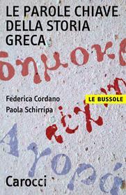 Ebook Le parole chiave della storia greca di Federica Cordano, Paola Schirripa edito da Carocci editore S.p.A.