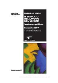 Ebook Il mercato del lavoro nel Veneto. Tendenze e politiche. Rapporto 2009 di AA. VV. edito da Franco Angeli Edizioni