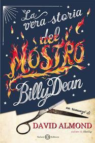 Ebook La vera storia del mostro Billy Dean di David Almond edito da Salani Editore
