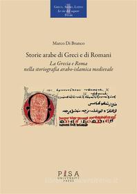 Ebook Storie arabe di Greci e di Romani di Marco Di Branco edito da Pisa University Press