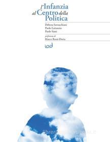 Ebook L&apos;infanzia al centro della politica di SERRACCHIANI DEBORA, LATTANZIO PAOLO, SIANI PAOLO edito da IOD srl