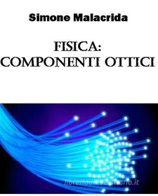 Ebook Fisica: componenti ottici di Simone Malacrida edito da Simone Malacrida