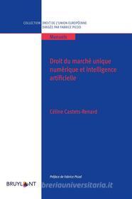 Ebook Droit du marché unique numérique et intelligence artificielle di Céline Castets - Renard edito da Bruylant