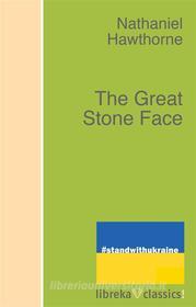 Ebook The Great Stone Face di Nathaniel Hawthorne edito da libreka classics