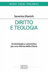 Ebook Diritto e teologia di Severino Dianich edito da EDB - Edizioni Dehoniane Bologna