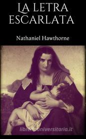 Ebook La letra escarlata di Nathaniel Hawthorne edito da Nathaniel Hawthorne