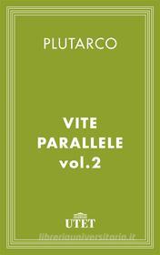 Ebook Vite Parallele/Vol. II di Plutarco edito da UTET