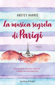 Ebook La musica segreta di Parigi di Harris Anstey edito da Sperling & Kupfer