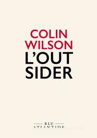 Ebook L'outsider di Wilson Colin edito da Edizioni di Atlantide