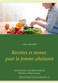 Ebook Recettes et menus pour la femme allaitante di Cédric Menard edito da Books on Demand