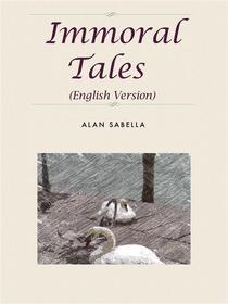 Ebook Immoral Tales di Alan Sabella edito da Alan Sabella