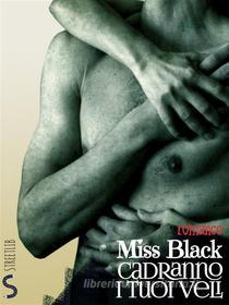 Ebook Cadranno i tuoi veli di Miss Black edito da Miss Black