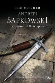 Ebook La stagione delle tempeste di Andrzej Sapkowski edito da Casa Editrice Nord