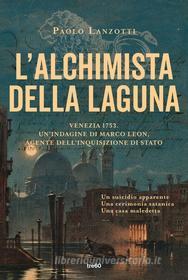 Ebook L'alchimista della laguna di Paolo Lanzotti edito da Tre60