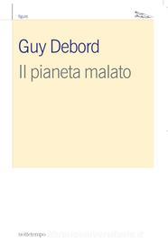 Ebook Il pianeta malato di Debord Guy edito da nottetempo