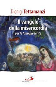 Ebook Il Vangelo della misericordia per le "famiglie ferite" di Tettamanzi Dionigi edito da San Paolo Edizioni