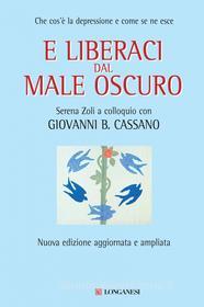 Ebook E liberaci dal male oscuro di Giovanni B. Cassano, Serena Zoli edito da Longanesi