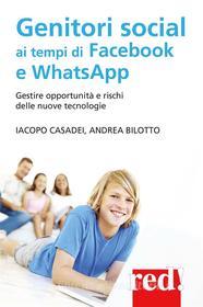 Ebook Genitori social ai tempi di Facebook e WhatsApp di Andrea Bilotto, Iacopo Casadei edito da Red!