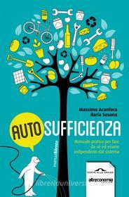 Ebook Autosufficienza di Massimo Acanfora, Ilaria Sesana edito da Ponte alle Grazie