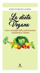 Ebook La dieta vegana di Annamaria Valenti edito da Fanucci Editore