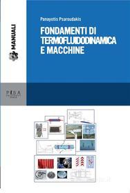 Ebook Fondamenti di termofluidodimanica e macchine di utente, Panayotis Psaroudakis edito da Pisa University Press