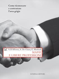 Ebook Mafie e libere professioni di Stefano D’Alfonso, Aldo De Chiara, Gaetano Manfredi edito da Donzelli Editore