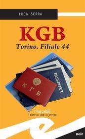 Ebook KGB. Torino. Filiale 44 di Luca Serra edito da Fratelli Frilli Editori