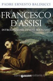 Ebook Francesco d'Assisi di Balducci Padre Ernesto edito da Giunti