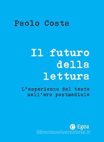Ebook Il futuro della lettura di Paolo Costa edito da Egea