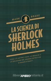 Ebook La scienza di Sherlock Holmes di Mark Brake edito da Feltrinelli Editore