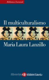 Ebook Il multiculturalismo di Maria Laura Lanzillo edito da Editori Laterza