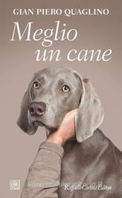 Ebook Meglio un cane di Gian Piero Quaglino edito da Raffaello Cortina Editore