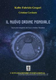 Ebook Il Nuovo Ordine Mondiale di Kolbe Fabrizio Gregori, Cristian Cavinato edito da Cavinato Editore