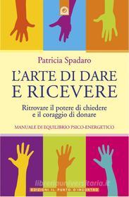 Ebook L'arte di dare e ricevere di Patricia Spadaro edito da Edizioni il Punto d'Incontro
