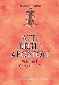 Ebook Atti degli Apostoli. Vol. 1. Capp. 1-9 di Silvano Fausti edito da EDB - Edizioni Dehoniane Bologna