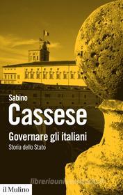 Ebook Governare gli italiani di Sabino Cassese edito da Società editrice il Mulino, Spa