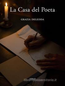 Libro Ebook La Casa del Poeta di Grazia Deledda di Ali Ribelli Edizioni