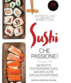 Ebook Sushi che passione! di Robby Cook, Jeffrey Elliot edito da Newton Compton Editori