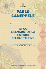 Ebook Etica cinematografica e spirito del capitalismo di Paolo Caneppele edito da Meltemi