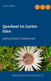 Ebook Querbeet im Garten Eden di Ulrich Bohle edito da Books on Demand