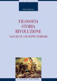Ebook Filosofia, storia, rivoluzione di Maurizio Martirano edito da Liguori Editore