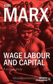 Ebook Wage labour and Capital di Karl Marx edito da Synapse Publishing