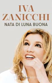 Ebook Nata di luna buona di Zanicchi Iva edito da Rizzoli