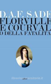 Ebook Florville e Courvalle o della fatalità di D.A.F. Sade edito da Elliot