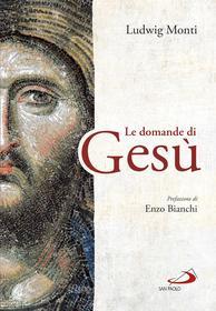 Ebook Le domande di Gesù di Monti Ludwig edito da San Paolo Edizioni