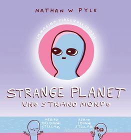 Ebook Strange planet. Uno strano mondo di Nathan Pyle edito da Magazzini Salani