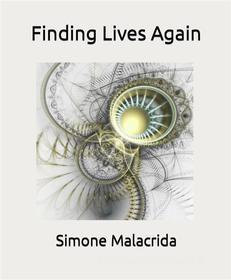 Ebook Finding Lives Again di Simone Malacrida edito da BookRix