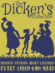 Ebook Dickens' Stories About Children Every Child Can Read di Charles Dickens edito da Dickens Press