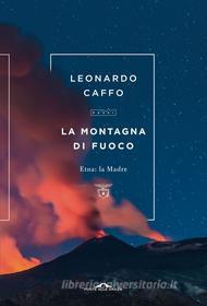 Ebook La montagna di fuoco di Leonardo Caffo edito da Ponte alle Grazie