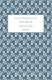 Ebook Solo David di Hodgman Porter Eleanor edito da flower-ed